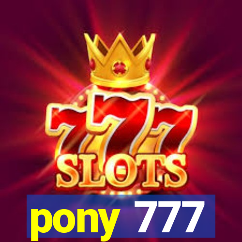 pony 777